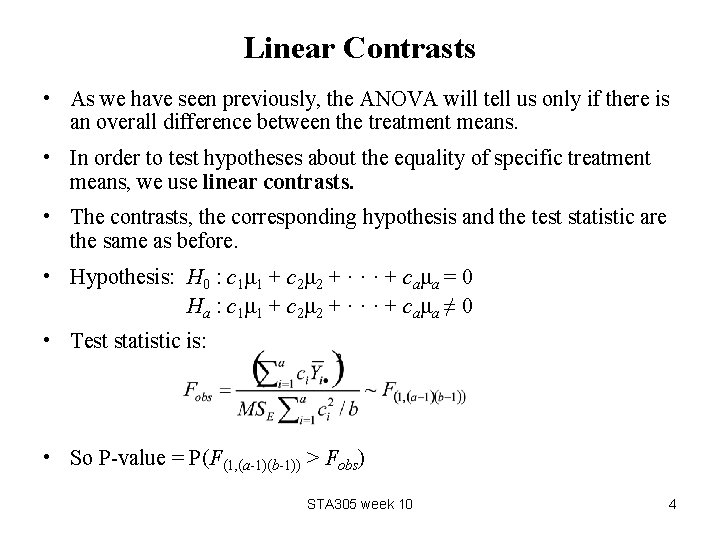 Linear Contrasts • As we have seen previously, the ANOVA will tell us only