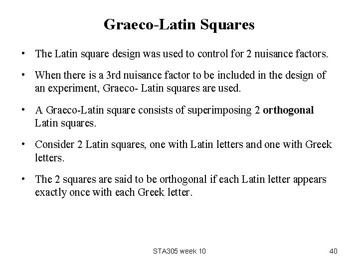 Graeco-Latin Squares • The Latin square design was used to control for 2 nuisance
