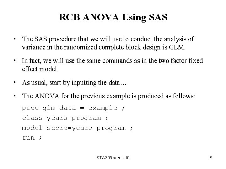 RCB ANOVA Using SAS • The SAS procedure that we will use to conduct