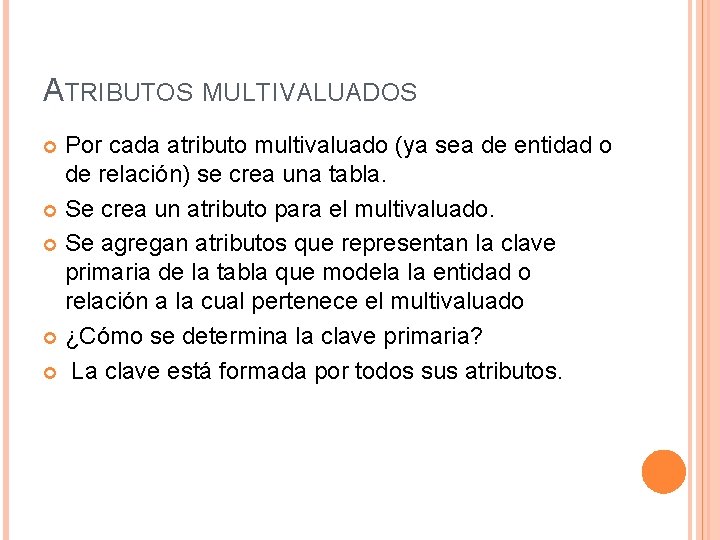 ATRIBUTOS MULTIVALUADOS Por cada atributo multivaluado (ya sea de entidad o de relación) se