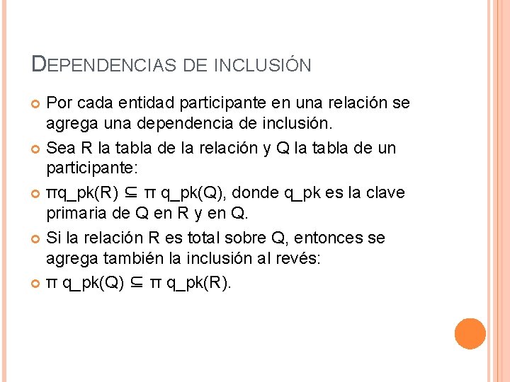 DEPENDENCIAS DE INCLUSIÓN Por cada entidad participante en una relación se agrega una dependencia