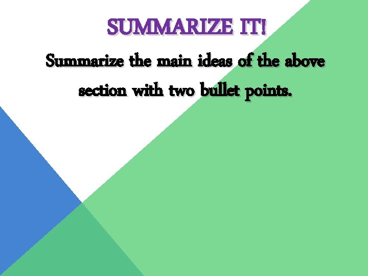 SUMMARIZE IT! Summarize the main ideas of the above section with two bullet points.