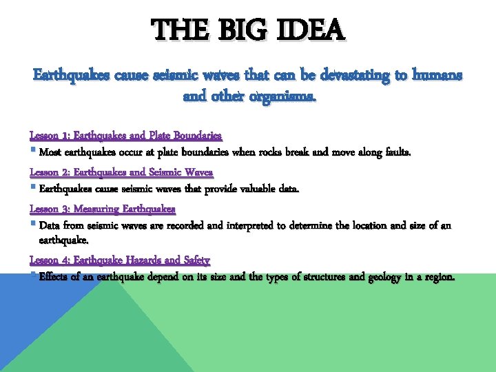 THE BIG IDEA Earthquakes cause seismic waves that can be devastating to humans and