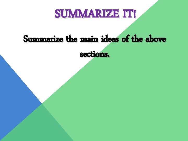 SUMMARIZE IT! Summarize the main ideas of the above sections. 