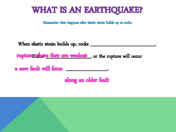 WHAT IS AN EARTHQUAKE? Summarize what happens after elastic strain builds up in rocks.