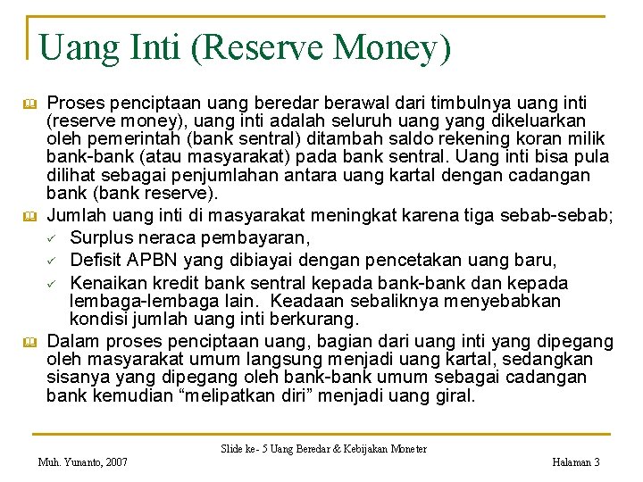 Uang Inti (Reserve Money) & & & Proses penciptaan uang beredar berawal dari timbulnya