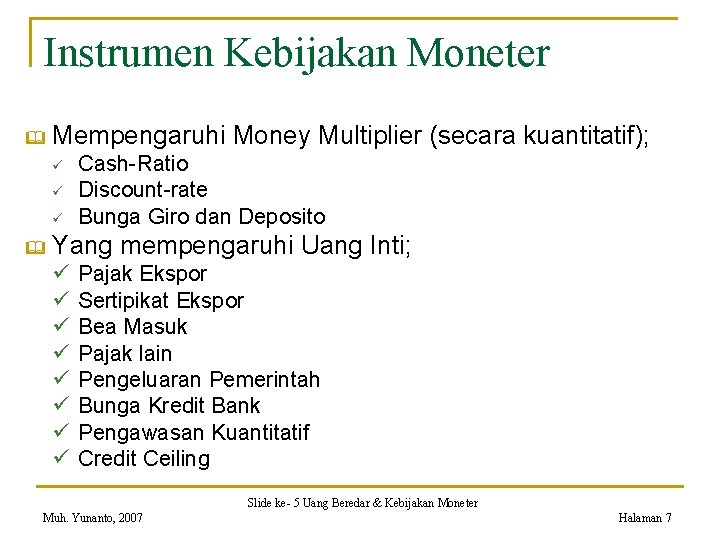 Instrumen Kebijakan Moneter & Mempengaruhi Money Multiplier (secara kuantitatif); ü ü ü & Cash-Ratio