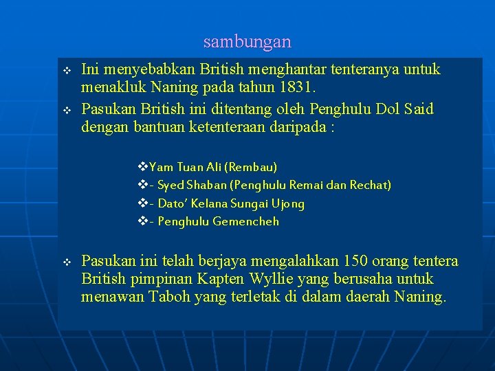 sambungan v v Ini menyebabkan British menghantar tenteranya untuk menakluk Naning pada tahun 1831.