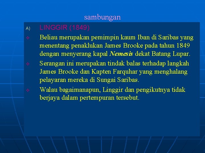 sambungan A) v v v LINGGIR (1849) Beliau merupakan pemimpin kaum Iban di Saribas