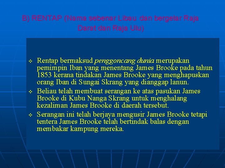 B) RENTAP (Nama sebenar Libau dan bergelar Raja Darat dan Raja Ulu) v v