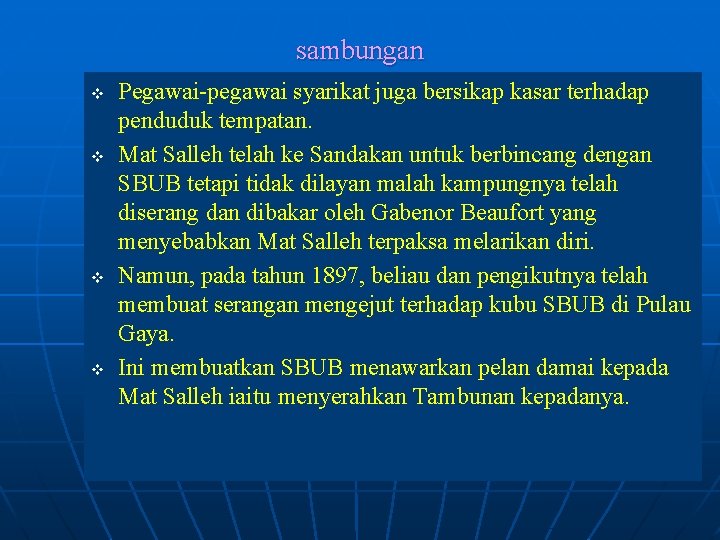 sambungan v v Pegawai-pegawai syarikat juga bersikap kasar terhadap penduduk tempatan. Mat Salleh telah