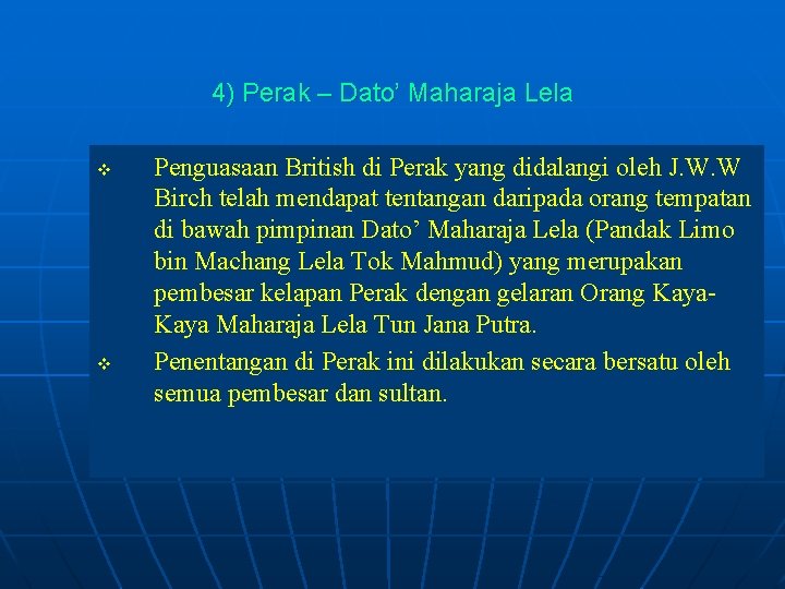 4) Perak – Dato’ Maharaja Lela v v Penguasaan British di Perak yang didalangi