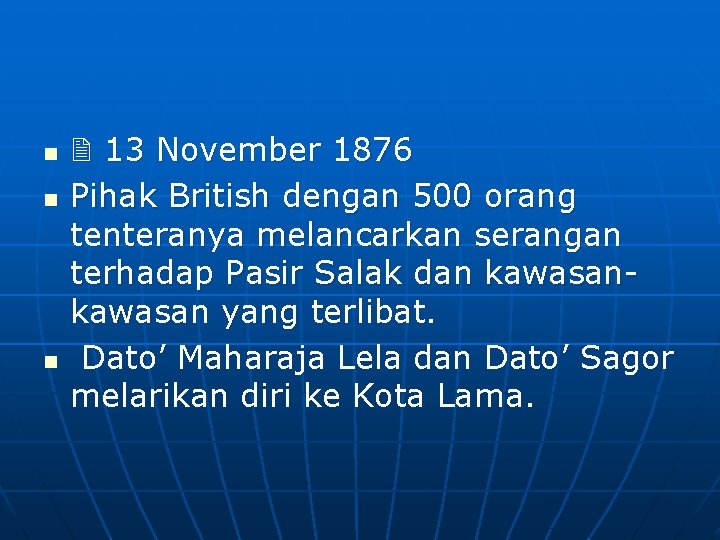 n n n 13 November 1876 Pihak British dengan 500 orang tenteranya melancarkan serangan