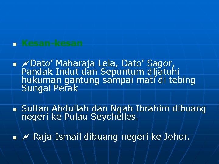 n n Kesan-kesan Dato’ Maharaja Lela, Dato’ Sagor, Pandak Indut dan Sepuntum dljatuhi hukuman