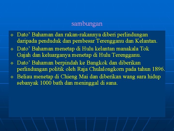 sambungan v v Dato’ Bahaman dan rakan-rakannya diberi perlindungan daripada penduduk dan pembesar Terengganu