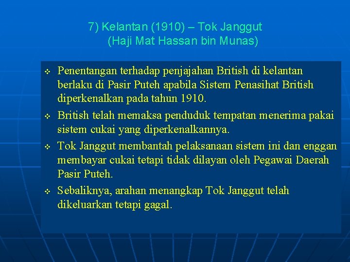 7) Kelantan (1910) – Tok Janggut (Haji Mat Hassan bin Munas) v v Penentangan