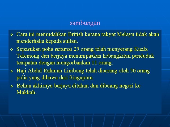 sambungan v v Cara ini memudahkan British kerana rakyat Melayu tidak akan menderhaka kepada