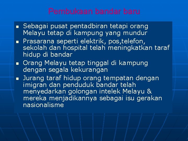 Pembukaan bandar baru n n Sebagai pusat pentadbiran tetapi orang Melayu tetap di kampung