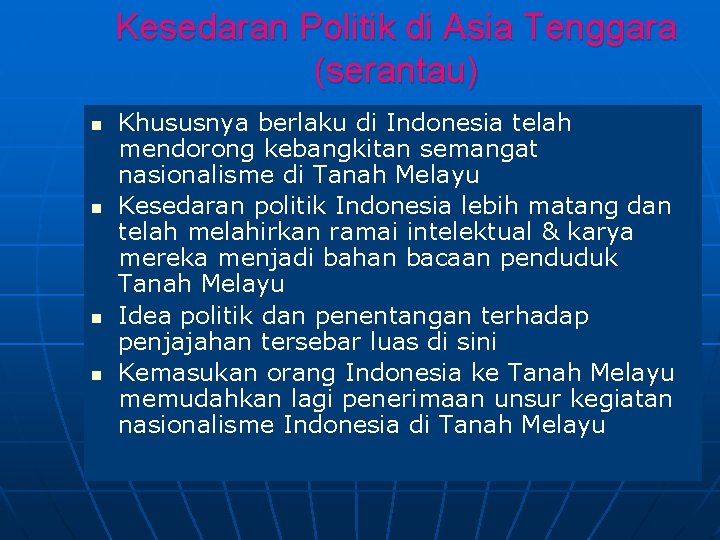 Kesedaran Politik di Asia Tenggara (serantau) n n Khususnya berlaku di Indonesia telah mendorong