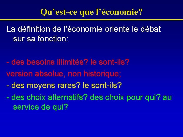 Qu’est-ce que l’économie? La définition de l’économie oriente le débat sur sa fonction: -