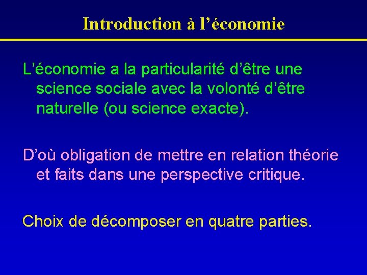 Introduction à l’économie L’économie a la particularité d’être une science sociale avec la volonté