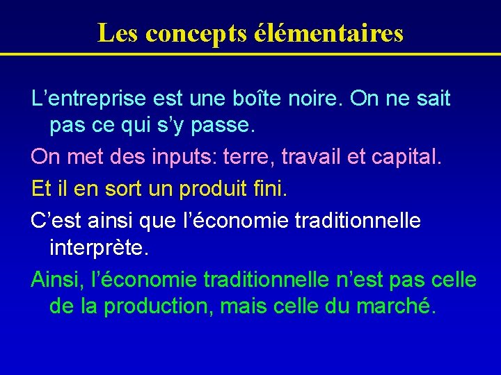 Les concepts élémentaires L’entreprise est une boîte noire. On ne sait pas ce qui