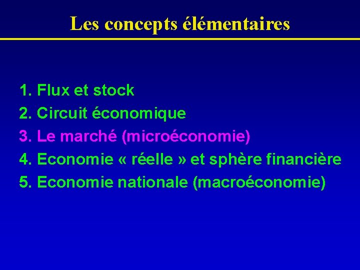 Les concepts élémentaires 1. Flux et stock 2. Circuit économique 3. Le marché (microéconomie)