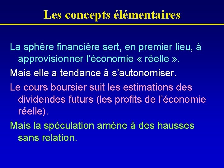 Les concepts élémentaires La sphère financière sert, en premier lieu, à approvisionner l’économie «