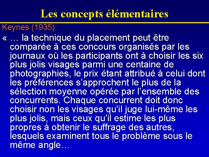 Les concepts élémentaires Keynes (1935): « … la technique du placement peut être comparée