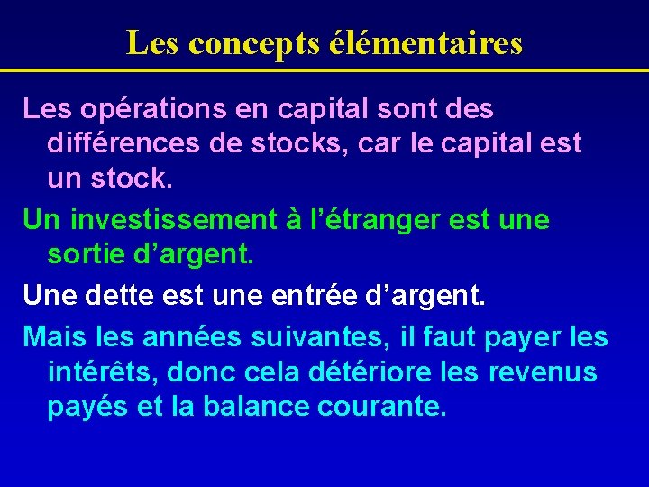Les concepts élémentaires Les opérations en capital sont des différences de stocks, car le