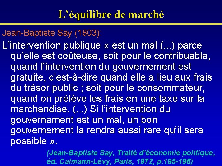 L’équilibre de marché Jean-Baptiste Say (1803): L’intervention publique « est un mal (. .