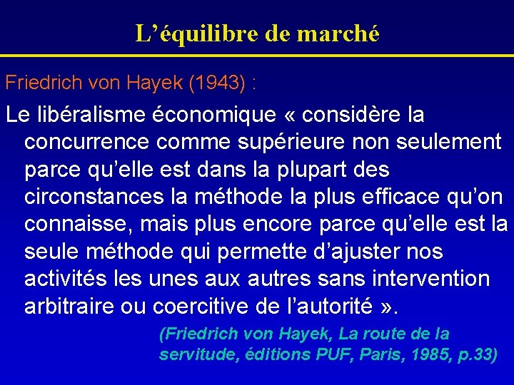 L’équilibre de marché Friedrich von Hayek (1943) : Le libéralisme économique « considère la