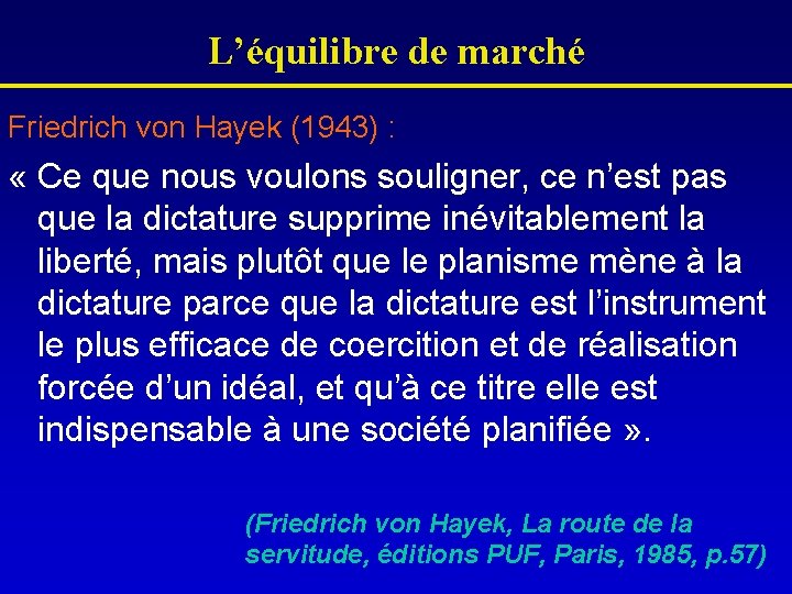L’équilibre de marché Friedrich von Hayek (1943) : « Ce que nous voulons souligner,
