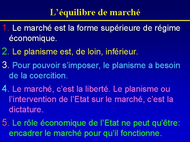 L’équilibre de marché 1. Le marché est la forme supérieure de régime économique. 2.