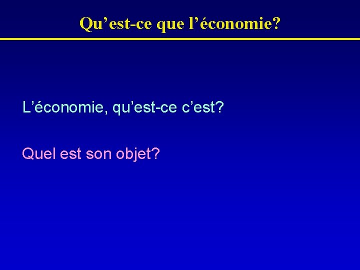 Qu’est-ce que l’économie? L’économie, qu’est-ce c’est? Quel est son objet? 