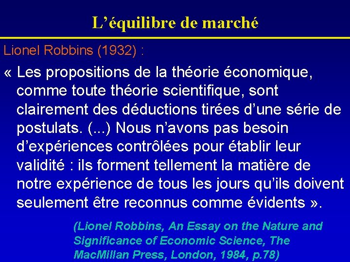 L’équilibre de marché Lionel Robbins (1932) : « Les propositions de la théorie économique,