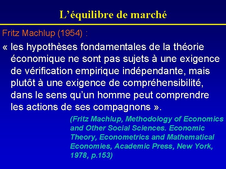 L’équilibre de marché Fritz Machlup (1954) : « les hypothèses fondamentales de la théorie