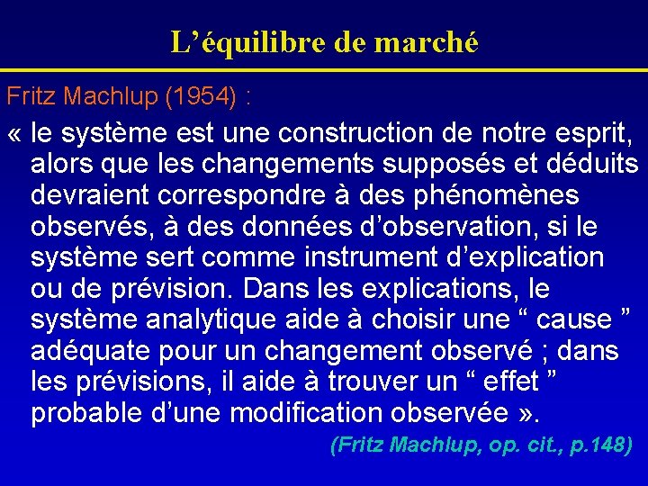 L’équilibre de marché Fritz Machlup (1954) : « le système est une construction de