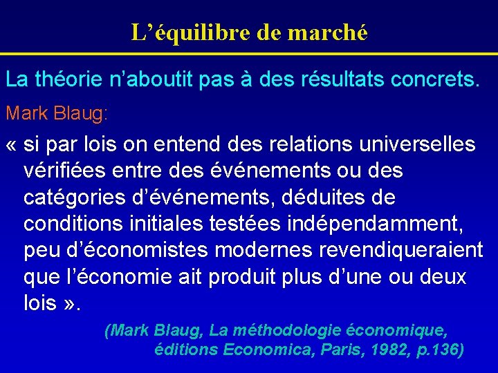 L’équilibre de marché La théorie n’aboutit pas à des résultats concrets. Mark Blaug: «