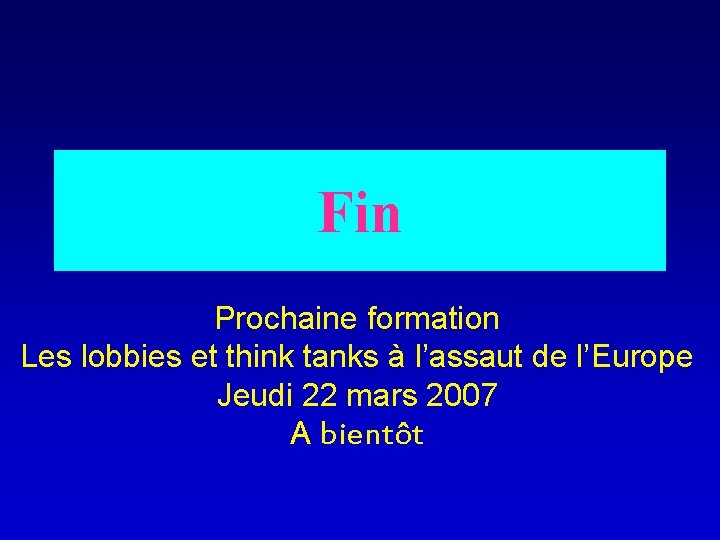 Fin Prochaine formation Les lobbies et think tanks à l’assaut de l’Europe Jeudi 22