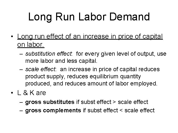 Long Run Labor Demand • Long run effect of an increase in price of