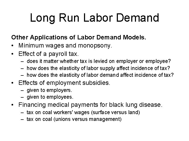 Long Run Labor Demand Other Applications of Labor Demand Models. • Minimum wages and