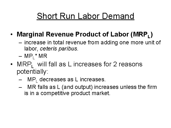 Short Run Labor Demand • Marginal Revenue Product of Labor (MRPL) – increase in