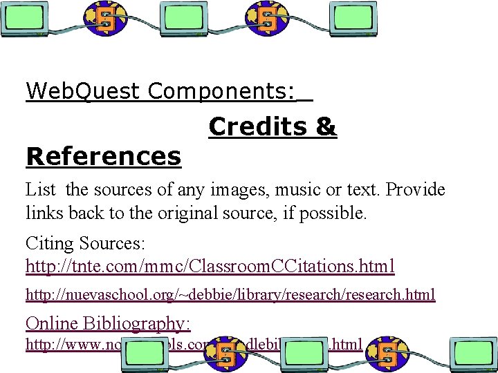 Web. Quest Components: References Credits & List the sources of any images, music or