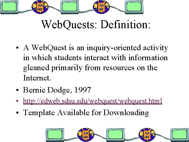 Web. Quests: Definition: • A Web. Quest is an inquiry-oriented activity in which students