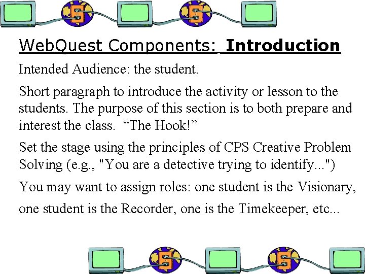 Web. Quest Components: Introduction Intended Audience: the student. Short paragraph to introduce the activity