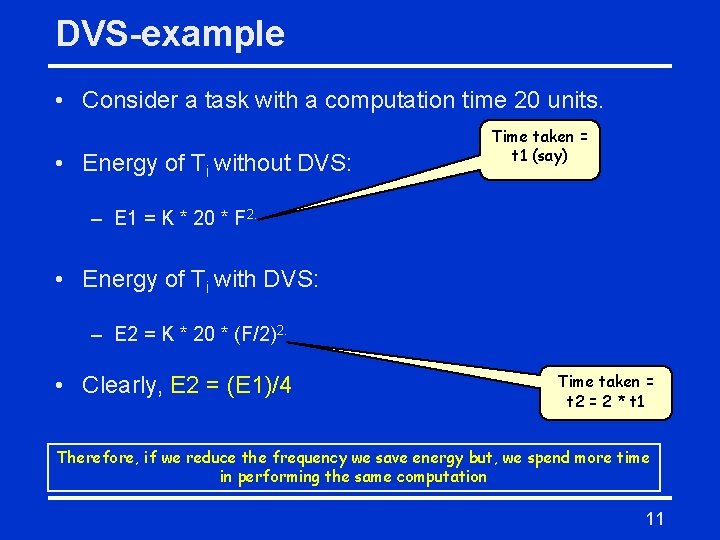 DVS-example • Consider a task with a computation time 20 units. • Energy of