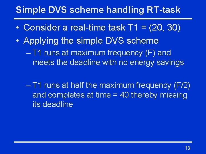 Simple DVS scheme handling RT-task • Consider a real-time task T 1 = (20,