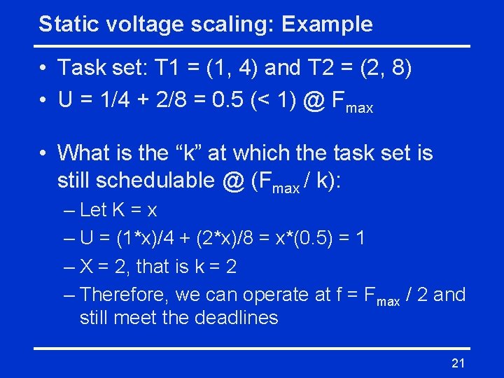 Static voltage scaling: Example • Task set: T 1 = (1, 4) and T