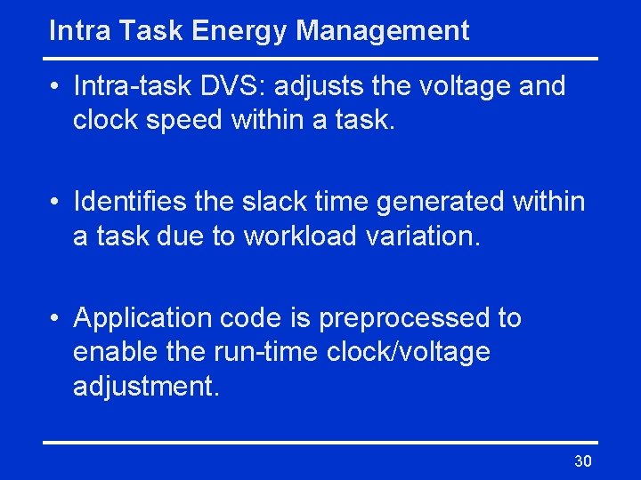 Intra Task Energy Management • Intra-task DVS: adjusts the voltage and clock speed within